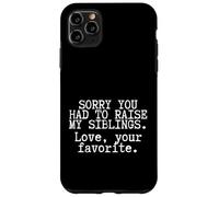 Funny Mom Quote Sorry You Had To Raise My Siblings Case for iPhone 11 Pro Max