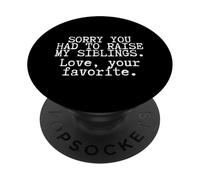Funny Mom Quote Sorry You Had To Raise My Siblings PopSockets Adhesive PopGrip