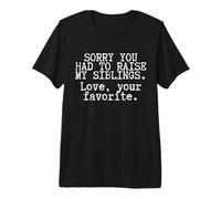Funny Mom Quote Sorry You Had to Raise My Siblings Premium T-Shirt