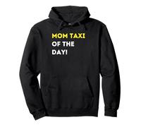 Funny Mom Taxi of the Day! - unique humorous gifts Pullover Hoodie