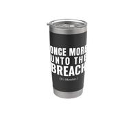 Funny Monday Once More Unto the Breach Humor Stainless Steel Insulated Tumbler