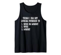 Funny Monday Work Quote Things I Am Not Looking Forward to Tank Top
