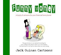 Funny Money: A Book of Cartoons for Your Financial Funny Bone!