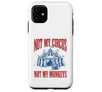 Funny Monkey beside tent Not My Circus Not My Monkeys Case for iPhone 11