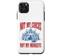 Funny Monkey beside tent Not My Circus Not My Monkeys Case for iPhone 11 Pro Max