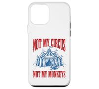 Funny Monkey beside tent Not My Circus Not My Monkeys Case for iPhone 12 mini