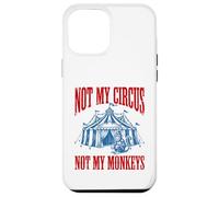 Funny Monkey beside tent Not My Circus Not My Monkeys Case for iPhone 12 Pro Max