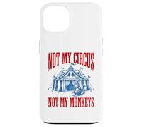 Funny Monkey beside tent Not My Circus Not My Monkeys Case for iPhone 13