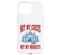 Funny Monkey beside tent Not My Circus Not My Monkeys Case for iPhone 15