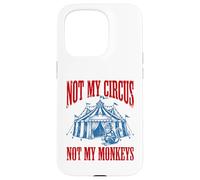 Funny Monkey beside tent Not My Circus Not My Monkeys Case for iPhone 15 Pro