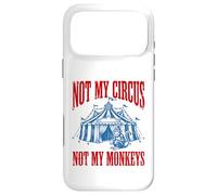 Funny Monkey beside tent Not My Circus Not My Monkeys Case for iPhone 17 Pro Max