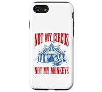 Funny Monkey beside tent Not My Circus Not My Monkeys Case for iPhone SE (2020) / 7/8