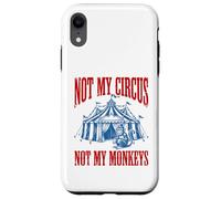 Funny Monkey beside tent Not My Circus Not My Monkeys Case for iPhone XR