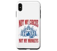 Funny Monkey beside tent Not My Circus Not My Monkeys Case for iPhone XS Max