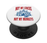 Funny Monkey beside tent Not My Circus Not My Monkeys PopSockets Adhesive PopGrip