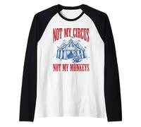 Funny Monkey Beside Tent Not My Circus Not My Monkeys Raglan Baseball Tee