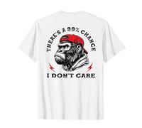 Funny Monkey There's A 99% Chance I Don't Care (On Back) T-Shirt