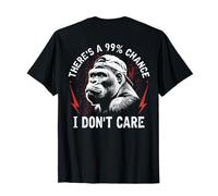 Funny Monkey There's A 99% Chance I Don't Care (On Back) T-Shirt