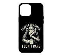 Funny Monkey Theres A 99% Chance I Dont Care Sarcastic Humor Case for iPhone 12 Pro Max