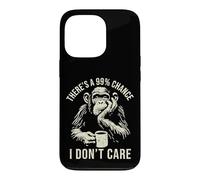 Funny Monkey Theres A 99% Chance I Dont Care Sarcastic Humor Case for iPhone 13 Pro