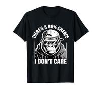 Funny Monkey There's A 99& Chance I Don't Care T-Shirt