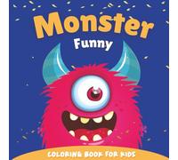 Funny Monster Coloring Book: Little Monsters - Cute, Funny & Creepy Creatures to Color for Kids Ages 3 and Up | 35 Unique Monsters