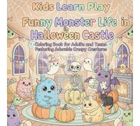 Funny Monster Life in Halloween Castle: Coloring Book for Adults and Teens Featuring Adorable Creepy Creatures (Spooky and his friends)