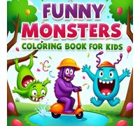 Funny Monsters Coloring Book for Kids: A Silly and Spooky Monsters Coloring Book Full of Laughs for Boys and Girls Ages 3-12
