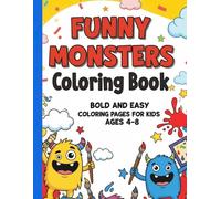Funny Monsters Coloring Book for Kids Ages 4-8: Silly Monster Coloring Pages with Bold Lines & Easy Designs: Bold and Easy Monster Coloring Pages for ... Girls | 40+ Cute Silly Monster Illustrations