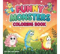 Funny Monsters Coloring Book for Kids and Adults: Silly Chibi Kawaii Cartoon Creatures for Stress Relief, Relaxation & Imagination: Easy & Cute Doodle ... and Girls, Toddlers and Teens, Anti-Stress