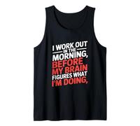 Funny Morning Workout Saying Before Brain Figures Out Tank Top
