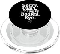 Funny Mortician Funeral Director Sorry Can't Picking Up Bodi PopSockets PopGrip for MagSafe