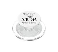 Funny Mother of the Bride - Never Mess with MOB Wedding PopSockets PopGrip for MagSafe