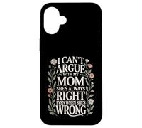 Funny Mother Quote I Can't Argue With My Mom She's Right Case for iPhone 16 Plus