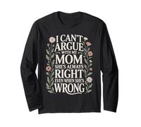 Funny Mother Quote I Can't Argue With My Mom She's Right Long Sleeve T-Shirt