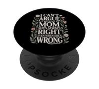 Funny Mother Quote I Can't Argue With My Mom She's Right PopSockets Adhesive PopGrip