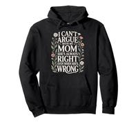 Funny Mother Quote I Can't Argue With My Mom She's Right Pullover Hoodie