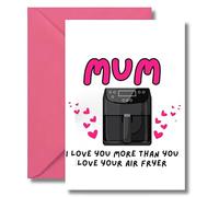 Funny Mother’s Day & Birthday Card - I Love You More Than You Love Your Air Fryer M143
