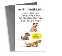 Funny Mother's Day Card - Even Though Times Are Hard, We Scraped Together For This Card