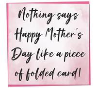 Funny Mother's Day Card for Mom from Child, Teenage or Adult Son or Daughter, Nothing Says Happy Mother's Day Like a Piece of Folded Card, Humorous Gift for Mom Ideas, 148mm