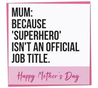 Funny Mother's Day Card for Mum from Child, Teenage or Adult Son or Daughter, Mum: Because Superhero Isn't An Official Job Title, Happy Mother's Day, Gift for Mum Ideas, 148mm