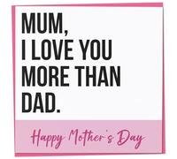 Funny Mother's Day Card for Mum from Child, Teenage or Adult Son or Daughter, Mum I Love You More Than Dad, Happy Mother's Day, Humorous Gift for Mum Ideas, Single Mum, 148mm