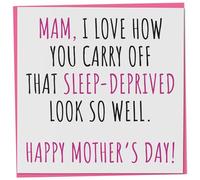Funny Mother's Day Card for New Mam, I Love How You Carry Off That Sleep-Deprived Look, Mother's Day Card, Busy Mam from Child or Teenager, Humorous Joke Gift, 148mm