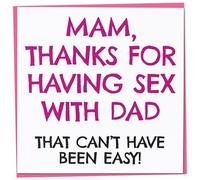 Funny Mother's Day Card, Mam Thanks for Having Sex with Dad, That Can't Have Been Easy, Rude Mother's Day Card from Son or Daughter, Joke Mother's Day Card for Mum, 148mm