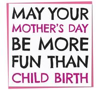 Funny Mother's Day Card, May Your Mother's Day Be More Fun Than Child Birth, Humorous Mother's Day Card from Son or Daughter, Joke Mother's Day Card for Mum from Baby, 148mm