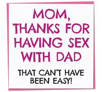 Funny Mother's Day Card, Mom Thanks for Having Sex with Dad, That Can't Have Been Easy, Rude Mother's Day Card from Son or Daughter, Joke Mother's Day Card for Mum, 148mm