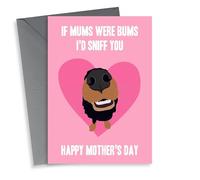Funny Mothers Day Card - Mum - From The Dog - If Mums Were Bums I'd Sniff You
