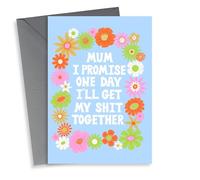 Funny Mothers Day Card - Mum - I Promise One Day I'll Get My Shit Together