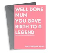 Funny Mothers Day Card - Mum - Well Done Mum You Gave Birth To A Legend