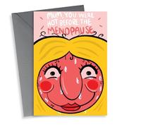 Funny Mothers Day Card - You Were Hot Before The Menopause